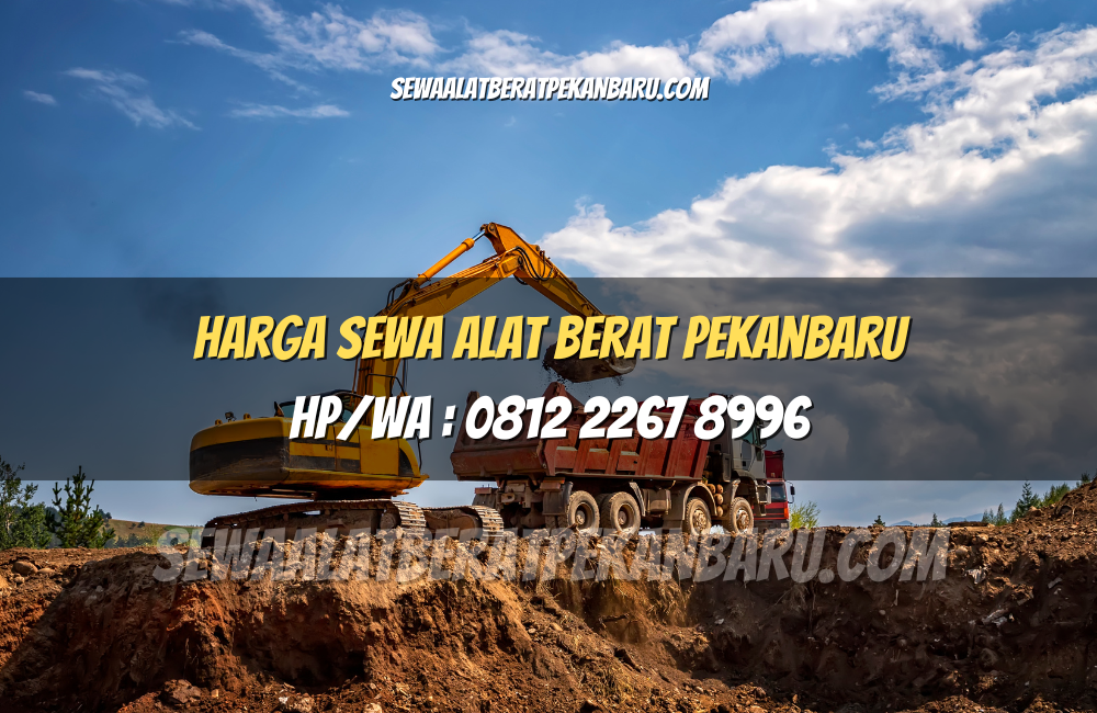 Harga Sewa Alat Berat Pekanbaru