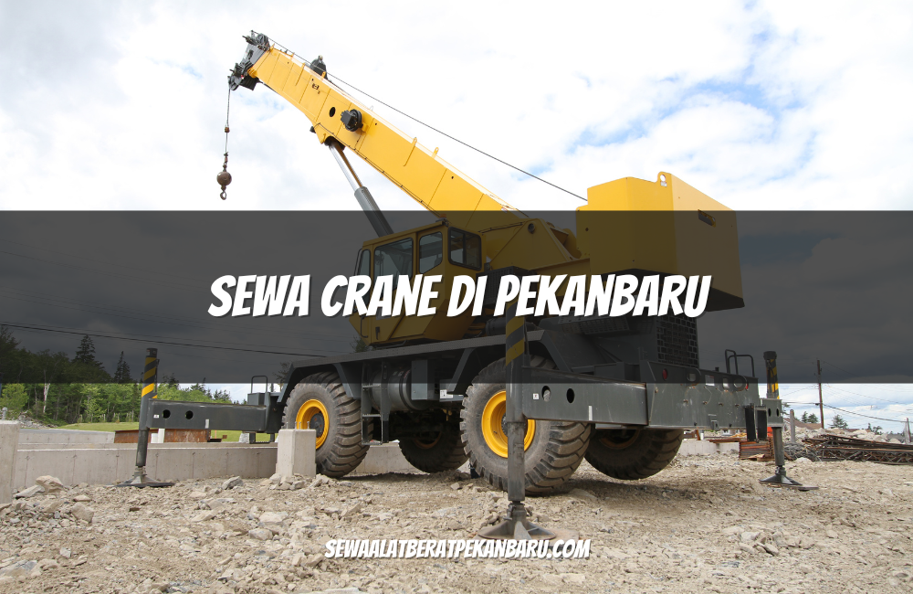 Sewa Crane di Pekanbaru
